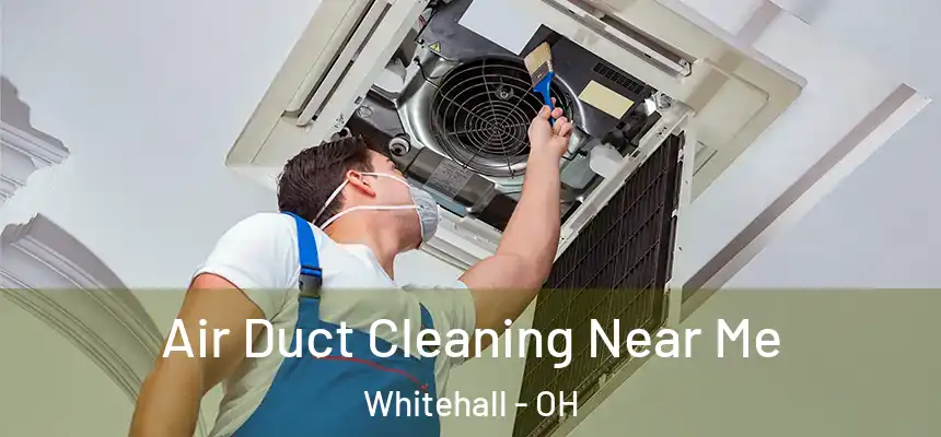 Air Duct Cleaning Near Me Whitehall - OH