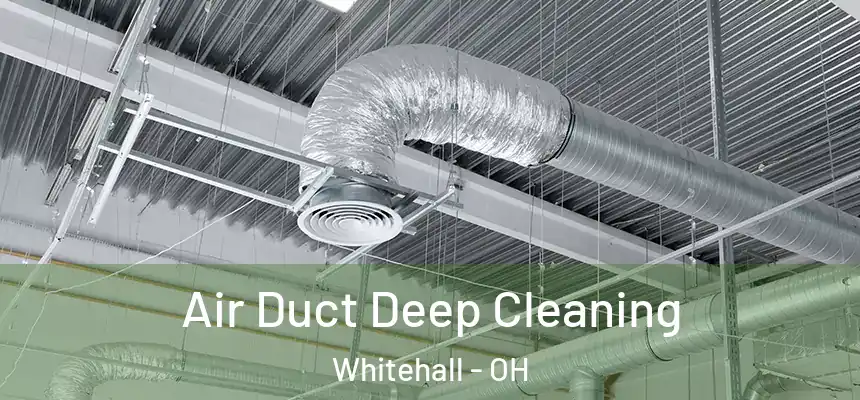 Air Duct Deep Cleaning Whitehall - OH