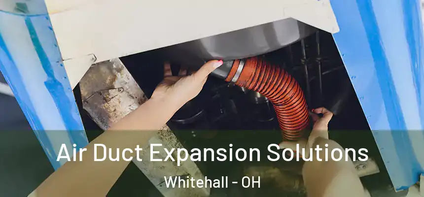 Air Duct Expansion Solutions Whitehall - OH