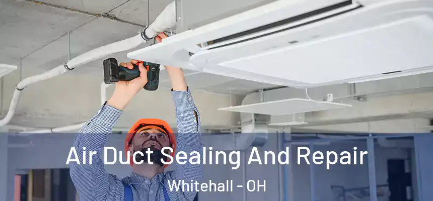Air Duct Sealing And Repair Whitehall - OH