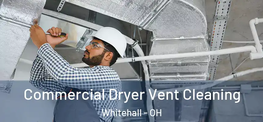  Commercial Dryer Vent Cleaning Whitehall - OH