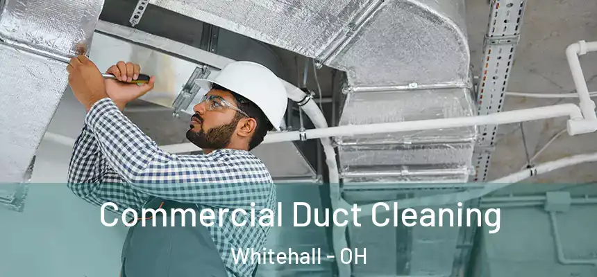 Commercial Duct Cleaning Whitehall - OH