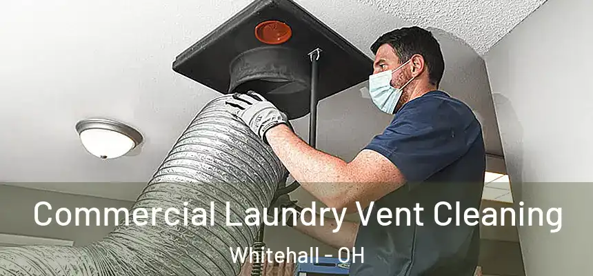 Commercial Laundry Vent Cleaning Whitehall - OH