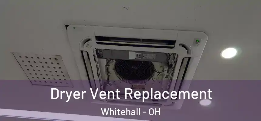  Dryer Vent Replacement Whitehall - OH