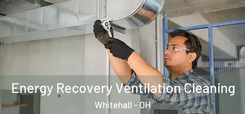  Energy Recovery Ventilation Cleaning Whitehall - OH