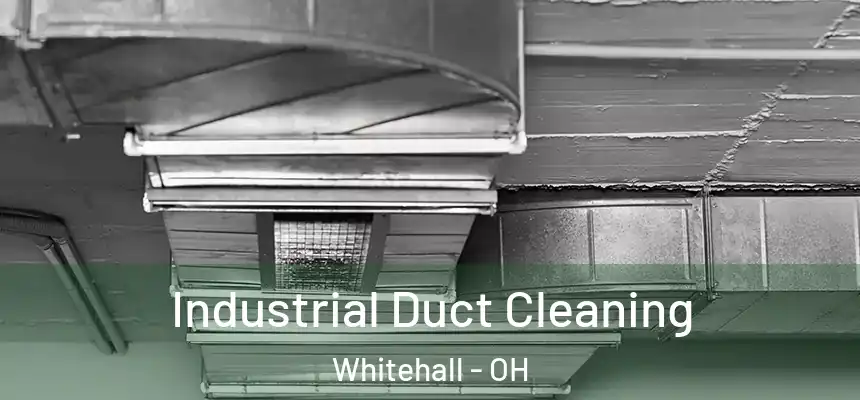 Industrial Duct Cleaning Whitehall - OH