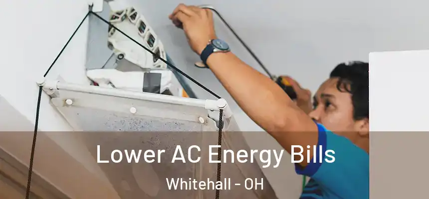 Lower AC Energy Bills Whitehall - OH