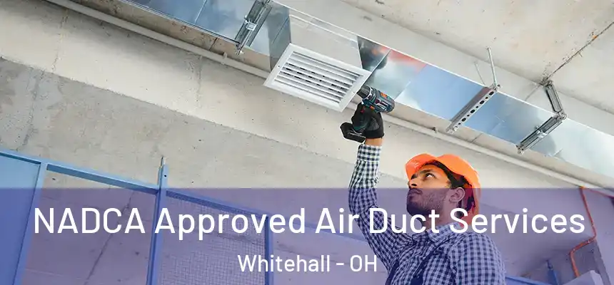 NADCA Approved Air Duct Services Whitehall - OH