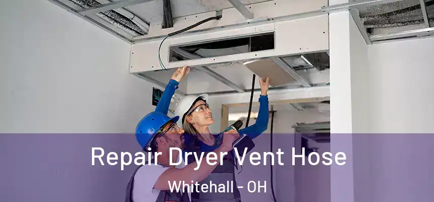 Repair Dryer Vent Hose Whitehall - OH