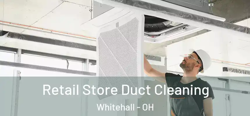 Retail Store Duct Cleaning Whitehall - OH