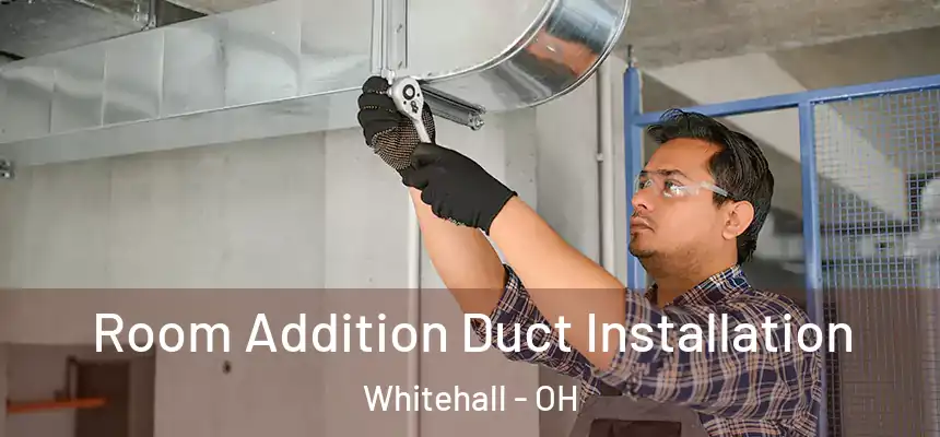  Room Addition Duct Installation Whitehall - OH