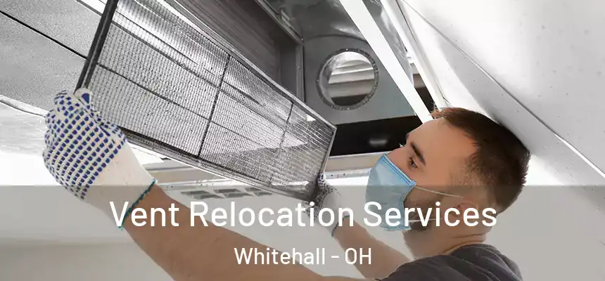  Vent Relocation Services Whitehall - OH